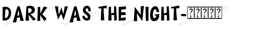 Dark was the night字体转换